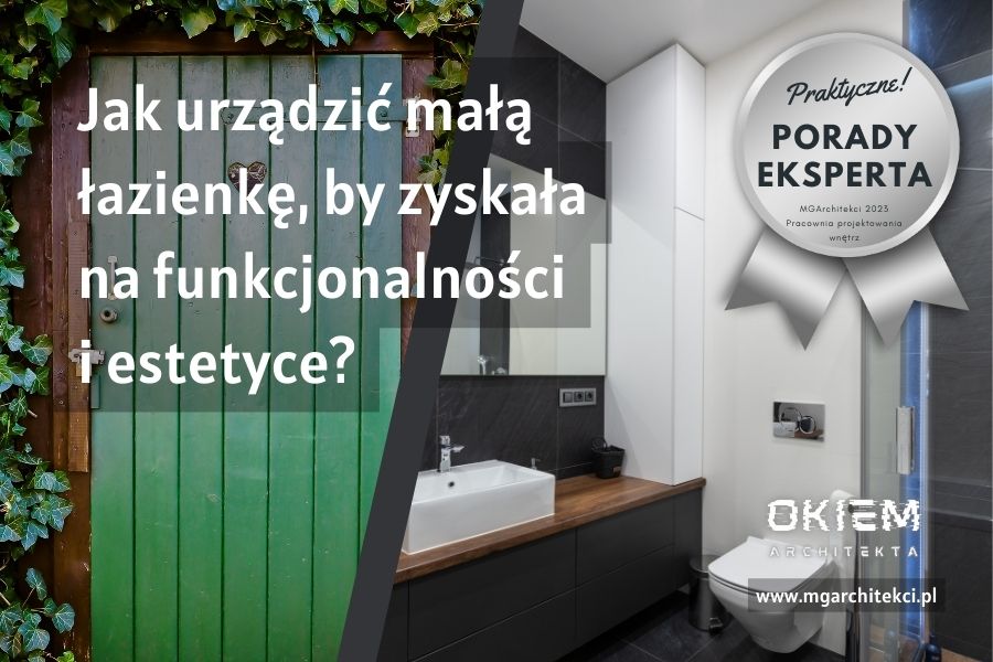 Jak urządzić małą łazienkę, by zyskała na funkcjonalności i estetyce