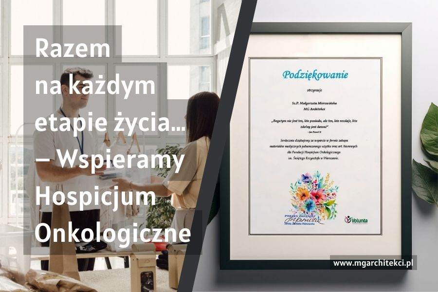 Projektując z sercem - Pracownia Aranżacji Wnętrz MGArchitekci, angażujemy się w pomoc hospicjum onkologicznemu.